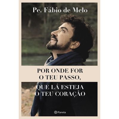 Por Onde For O Teu Passo Que La Esteja Teu Coração - Planeta Menor preço em Por Onde For O Teu Passo Que La Esteja Teu Coração - Planeta